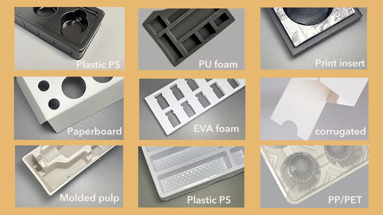 Different packaging insert materials like foam, pulp, plastic